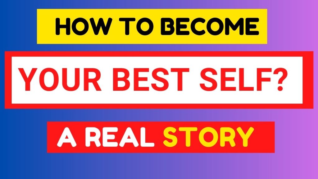 How to become your best self ?