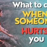 what to do when someone hurts you