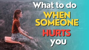 what to do when someone hurts you