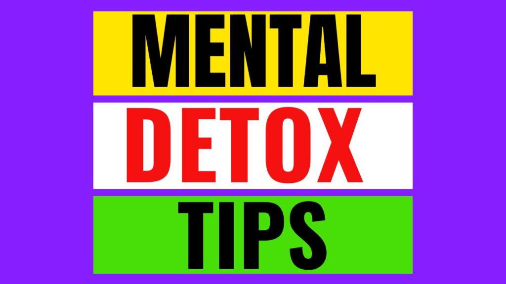 4 Tips for Mental Detox