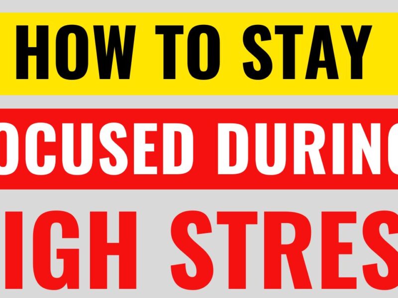 how to stay focused during high stress