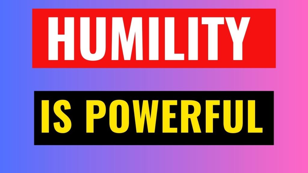 Humility is Powerful